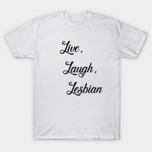 Live Laugh Lesbian T-Shirt